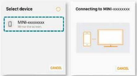 Select device MINI-xxxxxxxx Mirror the screen. CANCEL Connecting to MINI-xxxxxxxx CANCEL