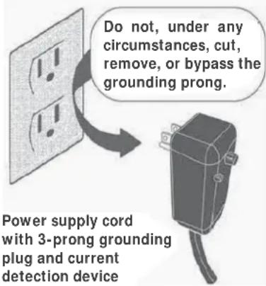 Do not, under any circumstances, cut, remove, or bypass the grounding prong. Power supply cord with 3-prong grounding plug and current detection device