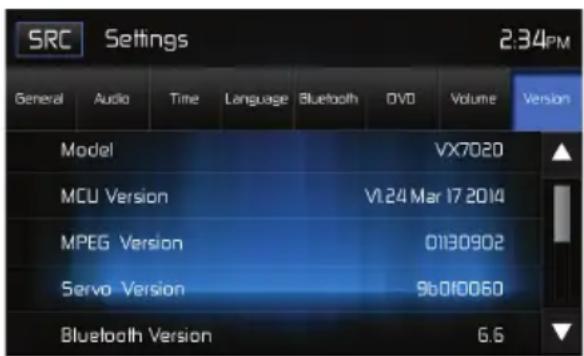 SRC Settings 2:34PM General Audio Time Language Bluetooth DVD Volume Version Model VX7020 MCU Version V1.24 Mar 17 2014 MPEG Version 0180902 Servo Version 960f0060 Bluetooth Version 6.6