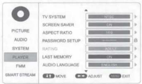 PICTURE AUDIO SYSTEM PLAYER FMM SMART STREAM TV SYSTEM NTSEC SCREEN SAVER ON ASPECT RATIO 169 PASSWORD SETUP RATING ADJULY LAST MEMORY ON AUDIO LANGUAGE ENGLISH MOVE ADJUST ORDER EXIT