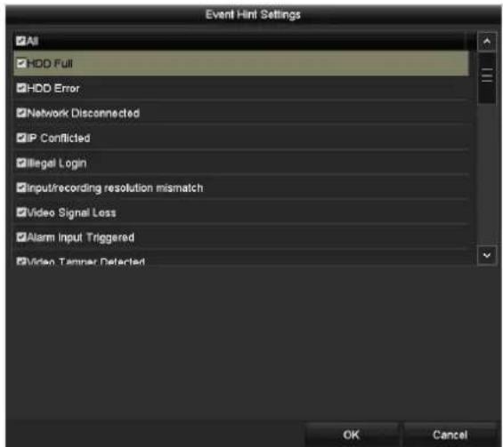 Event Hint Settings All HDD Full HDD Error Network Disconnected IP Conflicted Illegal Login Inputrecording resolution mismatch Video Signal Less Alarm Input Triggered Video Tanner Detected OK Cancel