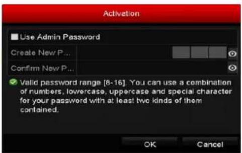Activation Use Admin Password Create New P... Confirm New P... ✓ Valid password range [8-16]. You can use a combination of numbers, lowercase, uppercase and special character for your password with at least two kinds of them contained. OK Cancel