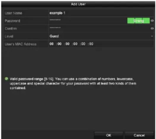 Add User User Name example 1 Password ****** Confirm ****** Level Guest User's MAC Address 00 :00 :00 :00 :00 :00 ✓ Valid password range [8-16]. You can use a combination of numbers, lowercase, uppercase and special character for your password with at least two kinds of them contained. OK Cancel