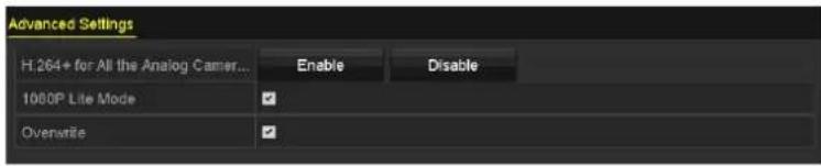 Advanced Settings H: 264+ for All the Analog Camer... Enable Disable 1060P Lite Mode Overwrite