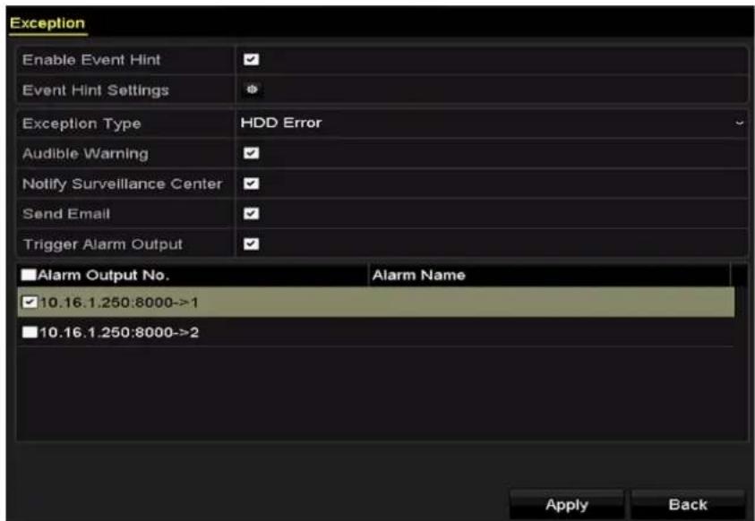 Exception Enable Event Hint Event Hint Settings Exception Type HDD Error Audible Warning Notify Surveillance Center Send Email Trigger Alarm Output ■ Alarm Output No. 10.16.1.250:8000->1 ■ 10.16.1.250:8000->2 Apply Back