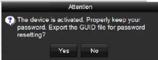 Attention The device is activated. Properly keep your password. Export the GUID file for password resetting? Yes No