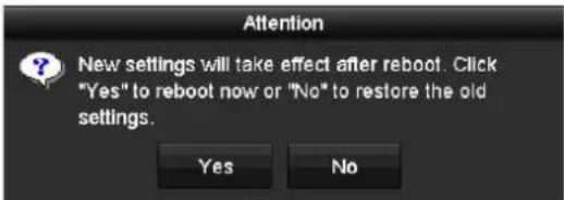 Attention New settings will take effect after reboot. Click "Yes" to reboot now or "No" to restore the old settings. Yes No