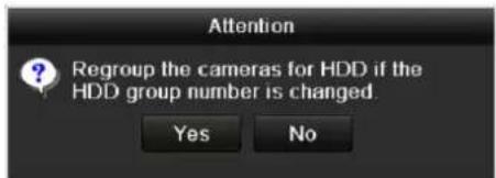 Attention Regroup the cameras for HDD if the HDD group number is changed. Yes No