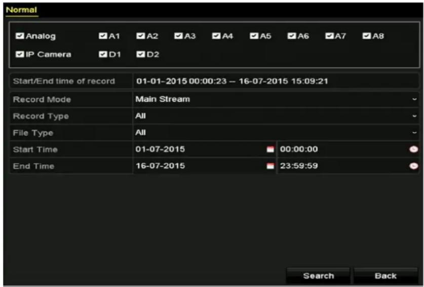 Normal ✓ Analog ✓A1 ✓A2 ✓A3 ✓A4 ✓A5 ✓A6 ✓A7 ✓A8 ✓ IP Camera ✓D1 ✓D2 Start/End time of record 01-01-2015 00:00:23 - 16-07-2015 15:09:21 Record Mode Main Stream Record Type All File Type All Start Time 01-07-2015 00:00:00 End Time 16-07-2015 23:59:59 Search Back