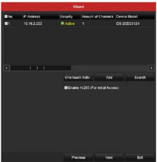Wizard No. IP Address Security Amount of Channels Device Model 1 10.16.2.222 Active 1 DS-2CD2312-I One-touch Activ... Add Search Enable H.265 (For Initial Access) Previous Next Exit
