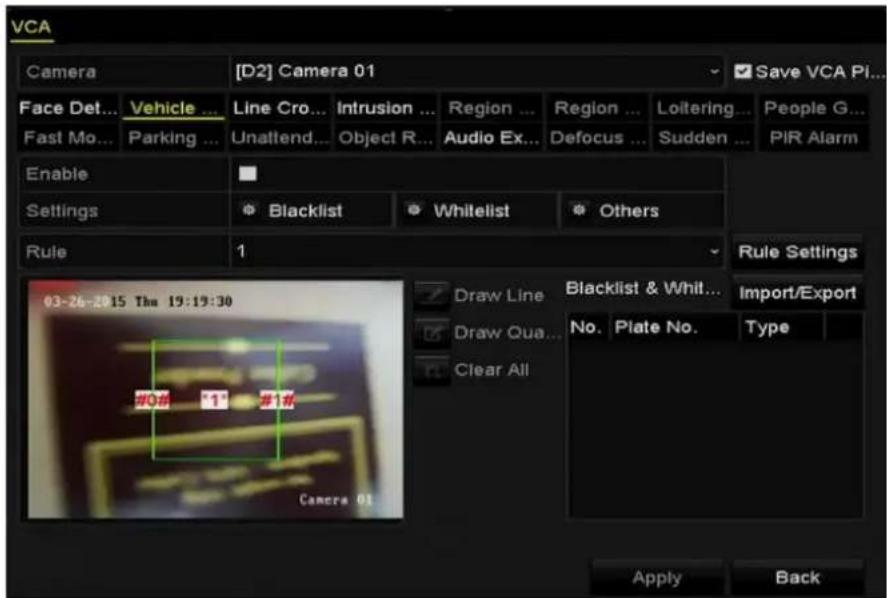 VCA Camera [D2] Camera 01 Face Det... Vehicle ... Line Cro... Intrusion ... Region ... Region ... Loitering ... People G... Fast Mo... Parking ... Unattend... Object R... Audio Ex... Defocus ... Sudden ... PIR Alarm Enable Settings Blacklist Whitelist Others Rule 1 03-26-2015 Thu 19:19:30 Draw Line Blacklist & Whit... Import/Export Draw Qua... No. Plate No. Type Clear All Camera 01 Apply Back