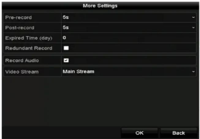More Settings Pre-record 5s Post-record 5s Expired Time (day) 0 Redundant Record Record Audio Video Stream Main Stream OK Back