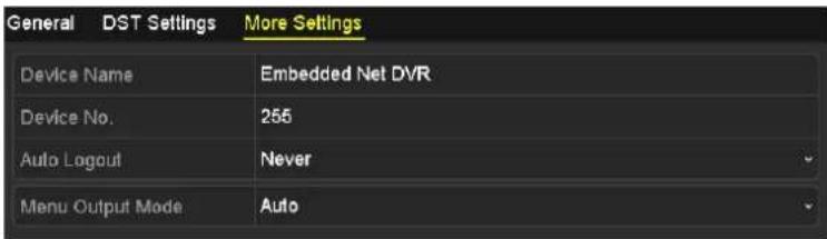 General DST Settings More Settings Device Name Embedded Net DVR Device No. 255 Auto Logout Never Menu Output Mode Auto