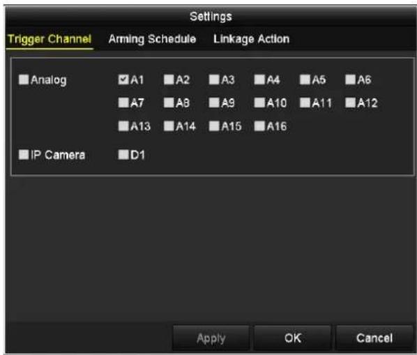 Settings Trigger Channel Arming Schedule Linkage Action Analog A1 A2 A3 A4 A5 A6 A7 A8 A9 A10 A11 A12 A13 A14 A15 A16 IP Camera D1 Apply OK Cancel