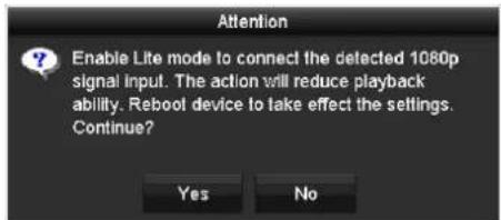 Attention Enable Lite mode to connect the detected 1080p signal input. The action will reduce playback ability. Reboot device to take effect the settings. Continue? Yes No