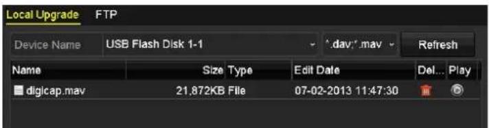 Local Upgrade FTP Device Name USB Flash Disk 1-1 ' .dav. mav Refresh Name Size Type Edit Date Del... Play digicap.mav 21,872KB File 07-02-2013 11:47:30