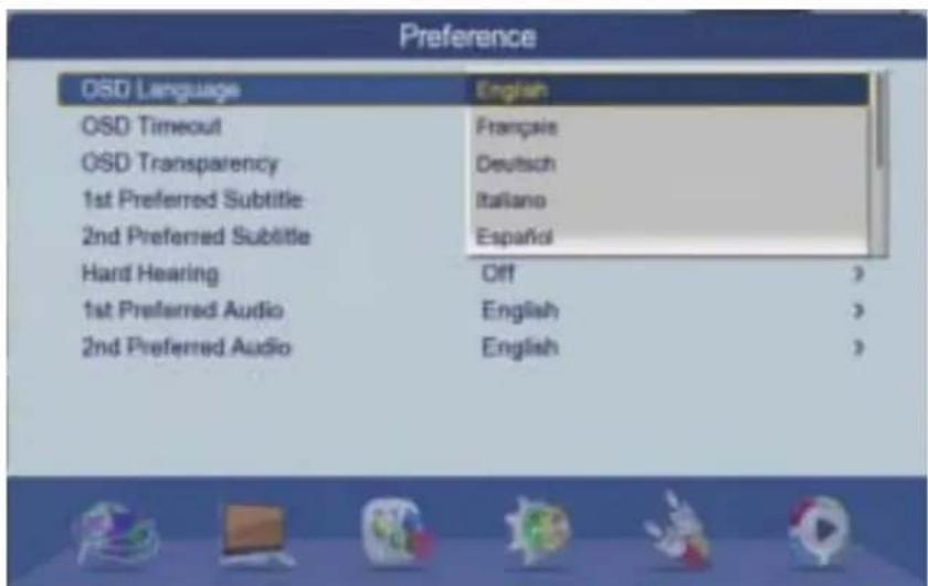 Preference OSD Language English OSD Timeout Française OSD Transparency Deutsch 1st Preferred Subtitle Italiano 2nd Preferred Subtitle Espanol Hard Hearing Off > 1st Preferred Audio English > 2nd Preferred Audio English >