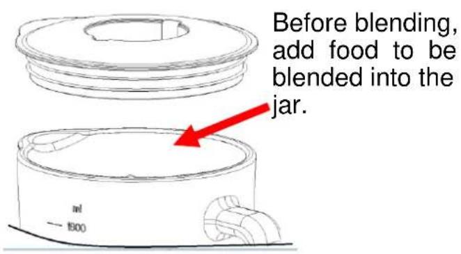 Before blending, add food to be blended into the jar. m! — 1800