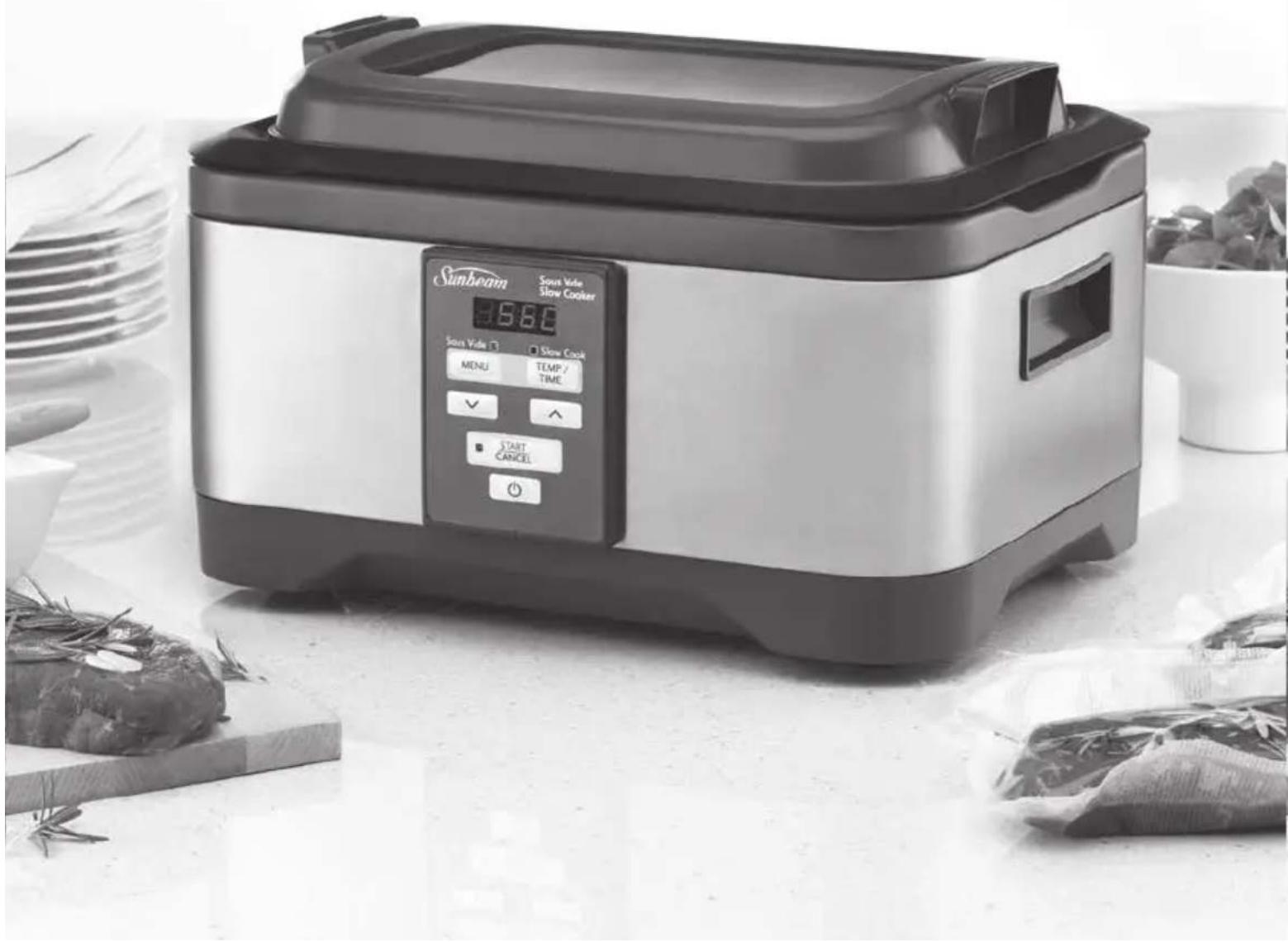 Sunbeam Sour Vide Slow Cooker 3660 Sour Vide □ Slow Cook MENU TEMP / TIME ✓ ↑ ■ START CANCEL ○