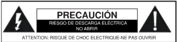 PRECAUCIÓN RIESGO DE DESCARGA ELECTRICA NO ABRIR ATTENTION: RISQUE DE CHOC ELECTRIQUE-NE PAS OUVRIR