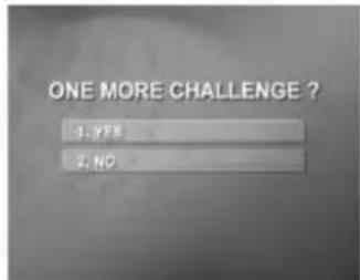 ONE MORE CHALLENGE ? 1. YES 2. NO