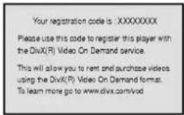 Your registration code is : XXXXXXXXX Please use this code to register this player with the DivX(R) Video On Demand service. This will allow you to rent and purchase videos using the DivX(R) Video On Demand format. To learn more go to www.divx.com/vod