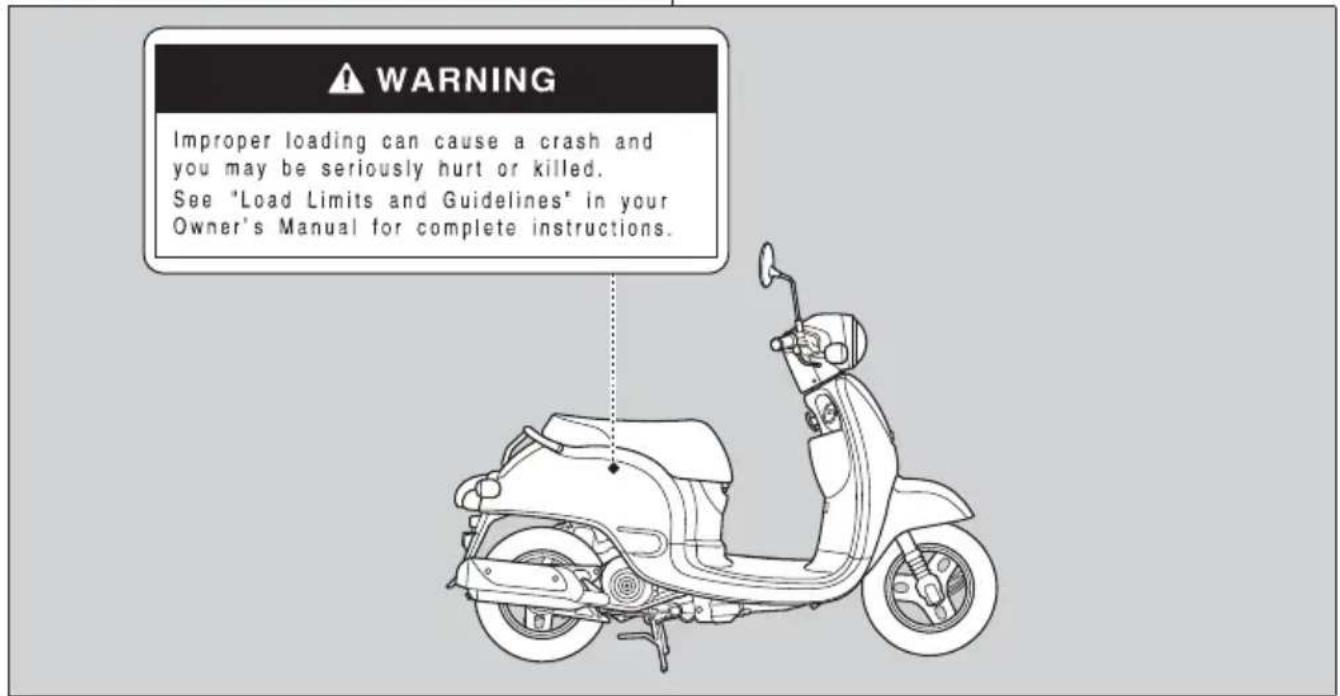 WARNING Improper loading can cause a crash and you may be seriously hurt or killed. See "Load Limits and Guidelines" in your Owner's Manual for complete instructions.