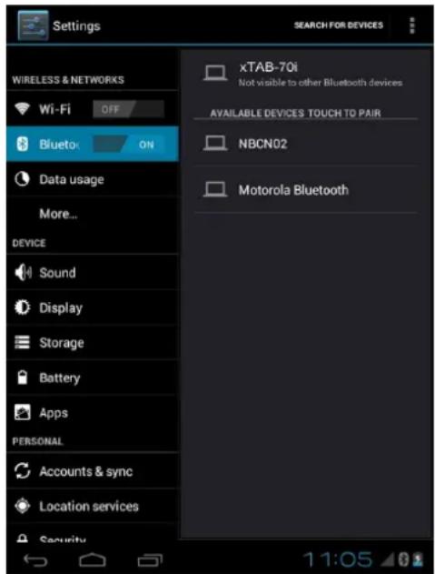 Settings WIRELESS & NETWORKS Wi-Fi OFF Bluetooth ON Data usage More... DEVICE Sound Display Storage Battery Apps PERSONAL Accounts & sync Location services Security xTAB-70i Not visible to other Bluetooth devices AVAILABLE DEVICES TOUCH TO PAIR NBCN02 Motorola Bluetooth 11:05