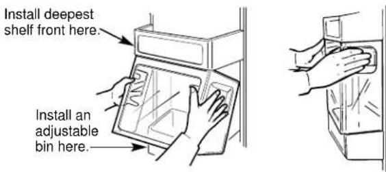 Install deepest shelf front here. Install an adjustable bin here.