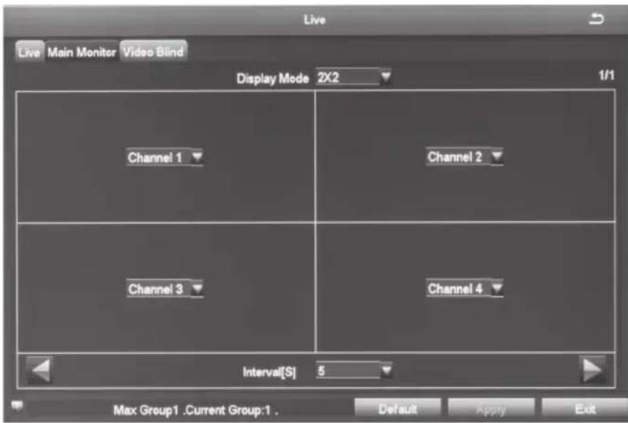 Live Live Main Monitor Video Blind Display Mode 2X2 1/1 Channel 1 Channel 2 Channel 3 Channel 4 Interval[S] 5 Max Group1 .Current Group:1 . Default Apply Exit