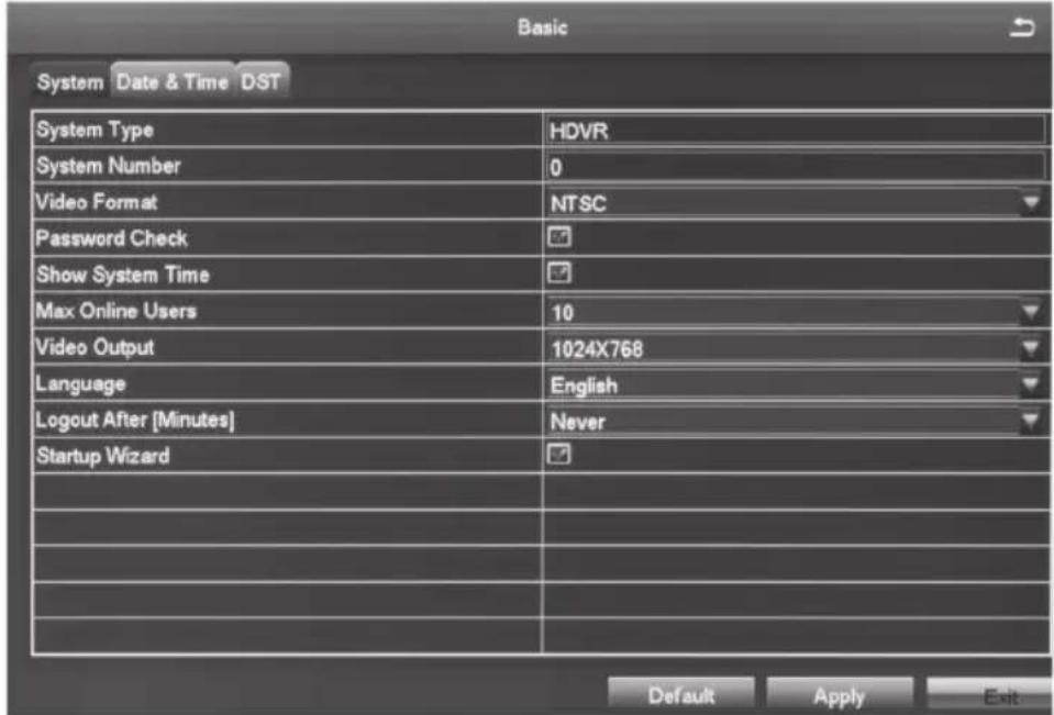 Basic System Date & Time DST System Type HDVR System Number 0 Video Format NTSC Password Check ✓ Show System Time ✓ Max Online Users 10 Video Output 1024X768 Language English Logout After [Minutes] Never Startup Wizard ✓ Default Apply Exit