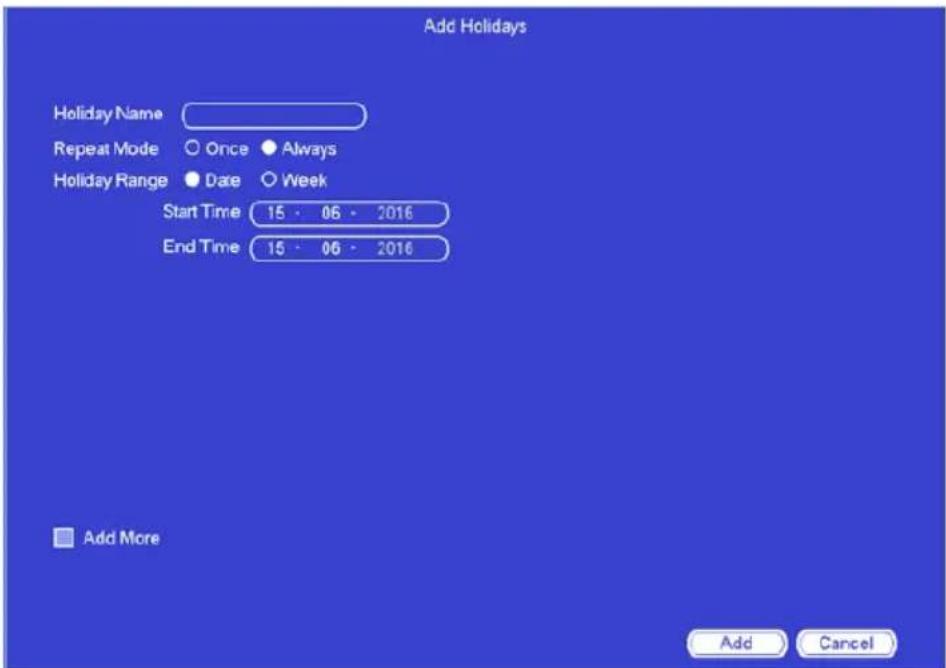 Add Holidays Holiday Name Repeat Mode Once Always Holiday Range Date Week Start Time 15 - 06 - 2016 End Time 15 - 06 - 2016 Add More Add Cancel