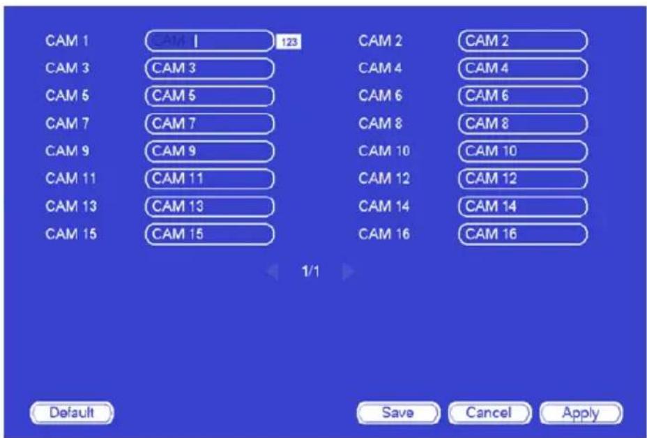 CAM 1 CAM 1 123 CAM 2 CAM 2 CAM 3 CAM 3 CAM 4 CAM 4 CAM 5 CAM 5 CAM 6 CAM 6 CAM 7 CAM 7 CAM 8 CAM 8 CAM 9 CAM 9 CAM 10 CAM 10 CAM 11 CAM 11 CAM 12 CAM 12 CAM 13 CAM 13 CAM 14 CAM 14 CAM 15 CAM 15 CAM 16 CAM 16 1/1 Default Save Cancel Apply