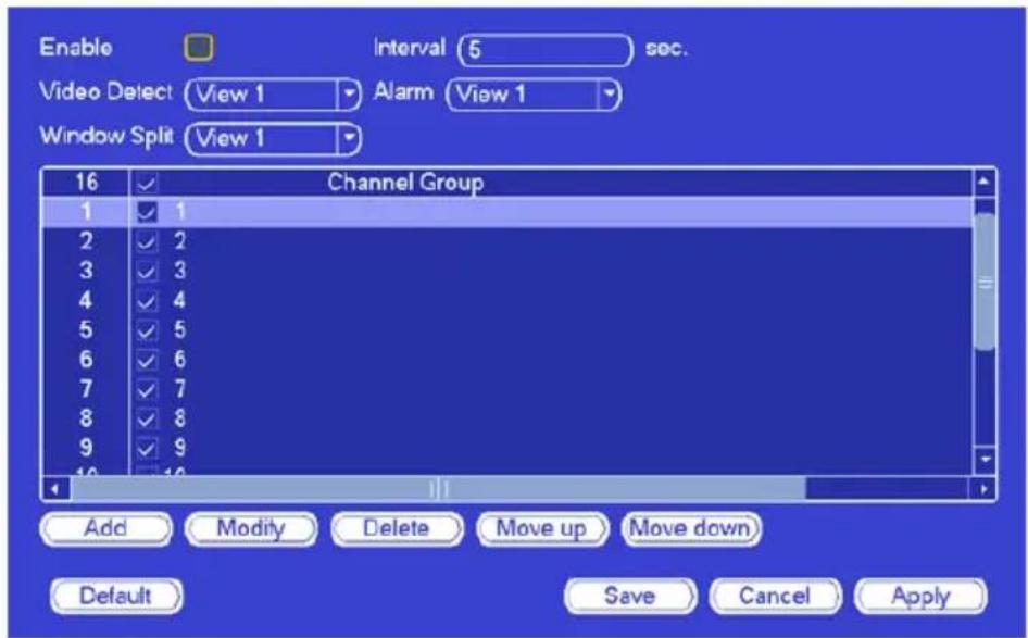 Enable Video Detect View 1 Window Split View 1 Interval 5 sec. Alarm View 1 Channel Group 16 2 3 4 5 6 7 8 9 10 Add Modify Delete Move up Move down Default Save Cancel Apply