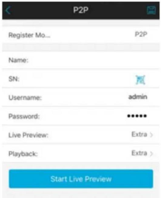 P2P Register Mo... P2P Name: SN: Username: admin Password: •••••• Live Preview: Extra > Playback: Extra > Start Live Preview