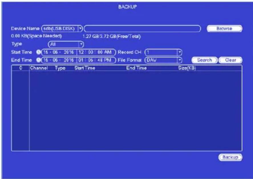 BACKUP Device Name sdb(USB DISK) Browse 0.00 KB(Space Needed) 1.27 GB/3.72 GB(Free/Total) Type All Start Time 15 - 06 - 2016 12 : 00 : 00 AM Record CH 1 End Time 15 - 06 - 2016 01 : 05 : 48 PM File Format DAV Search Clear 0 Channel Type Start Time End Time Size(KB) Backup