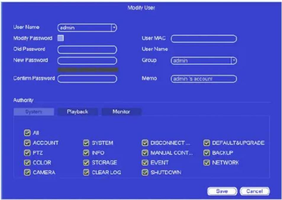 Modify User User Name admin Modify Password Old Password New Password Confirm Password User MAC User Name Group admin Memo admin's account Authority System Playback Monitor All ACCOUNT SYSTEM DISCONNECT... DEFAULT&UPGRADE PTZ NFO MANUAL CONT...BACKUP COLOR STORAGE EVENT NETWORK CAMERA CLEAR LOG SHUTDOWN Save Cancel