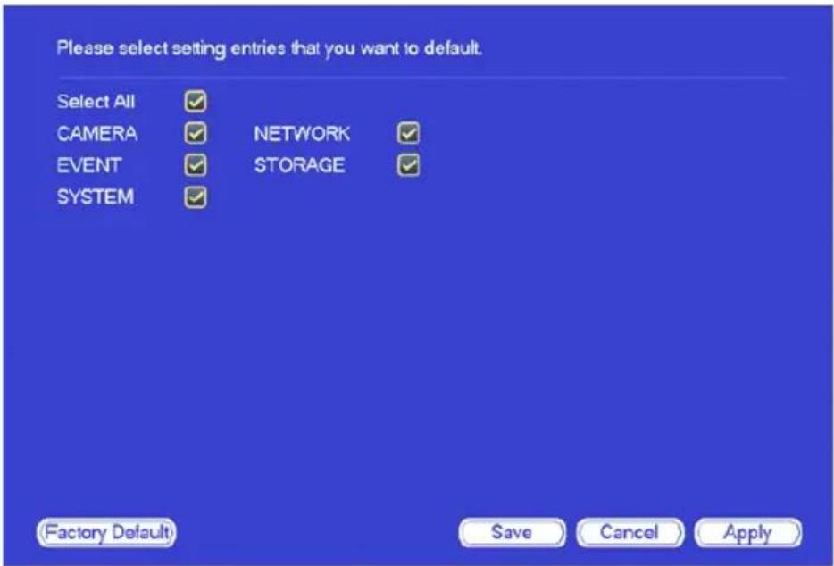 Please select setting entries that you want to default. Select All ✓ CAMERA ✓ NETWORK ✓ EVENT ✓ STORAGE ✓ SYSTEM ✓ (Factory Default) Save Cancel Apply