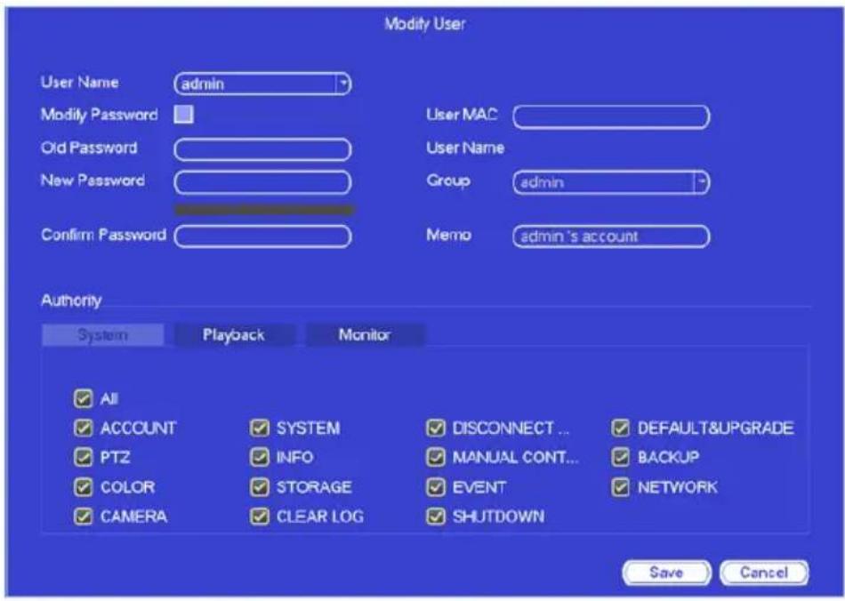Modify User User Name admin Modify Password Old Password New Password Confirm Password User MAC User Name Group admin Memo admin's account Authority System Playback Monitor All ACCOUNT SYSTEM DISCONNECT ... DEFAULT&UPGRADE PTZ INFO MANUAL CONT... BACKUP COLOR STORAGE EVENT NETWORK CAMERA CLEAR LOG SHUTDOWN Save Cancel