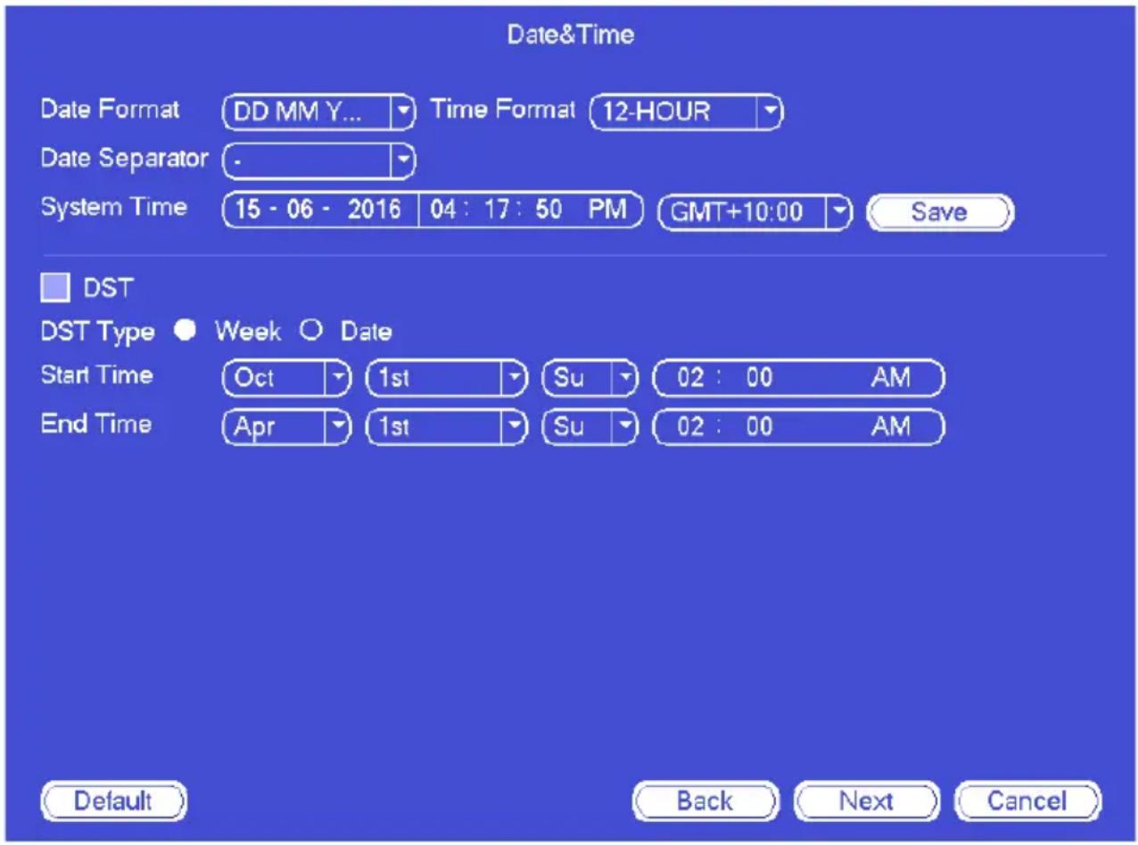 Date&Time Date Format DD MM Y... Time Format 12-HOUR Date Separator . System Time 15 - 06 - 2016 04 : 17 : 50 PM GMT+10:00 Save DST DST Type Week Date Start Time Oct 1st Su 02 : 00 AM End Time Apr 1st Su 02 : 00 AM Default Back Next Cancel