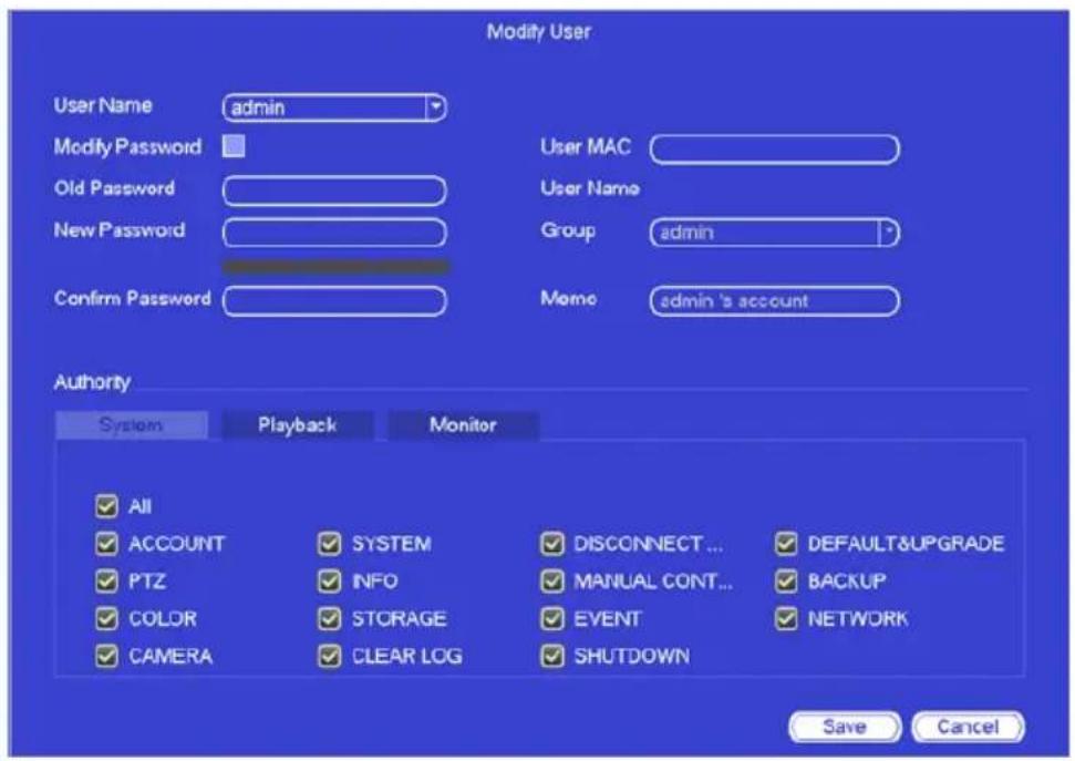 Modify User User Name admin Modify Password Old Password New Password Confirm Password User MAC User Name Group admin Memo admin's account Authority System Playback Monitor All ACCOUNT SYSTEM DISCONNECT... DEFAULT&UPGRADE PTZ NFO MANUAL CONT...BACKUP COLOR STORAGE EVENT NETWORK CAMERA CLEAR LOG SHUTDOWN Save Cancel