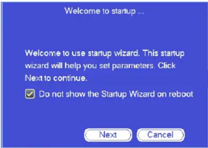 Welcome to startup ... Welcome to use startup wizard. This startup wizard will help you set parameters. Click Next to continue. ✓ Do not show the Startup Wizard on reboot Next Cancel