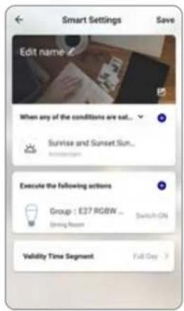 Smart Settings Save Edit name When any of the conditions are sat... Sunrise and Sunset Sun... Execute the following actions Group : E27 RGBW ... Spring Room Switch On Validity Time Segment Full Day >