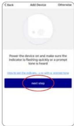 Back Add Device Otherwise Power the device on and make sure the indicator is flashing quickly or a prompt tone is heard how to set the indicators - a or with a prompt tone next step
