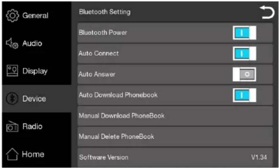 General Audio Display Device Radio Home Bluetooth Setting Bluetooth Power Auto Connect Auto Answer Auto Download Phonebook Manual Download PhoneBook Manual Delete PhoneBook Software Version V1.34