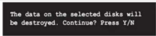 The data on the selected disks will be destroyed. Continue? Press Y/N