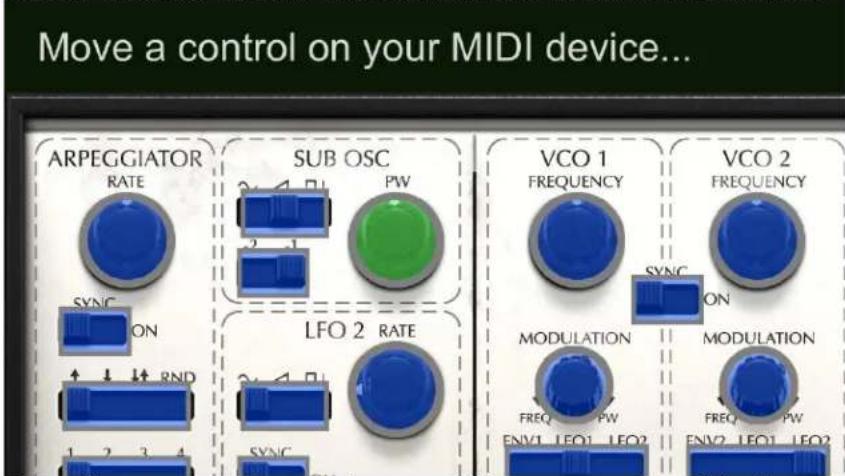 Move a control on your MIDI device... ARPEGGIATOR RATE SUB OSC 2-4 PW 2-1 SYNC ON RND 1 2 3 4 LFO 2 RATE 2-4 SYNC VCO 1 FREQUENCY SYNC ON MODULATION FREQ PW ENV1 LEO1 LEO2 VCO 2 FREQUENCY SYNC ON MODULATION FREQ PW ENV2 LEO1 LEO2
