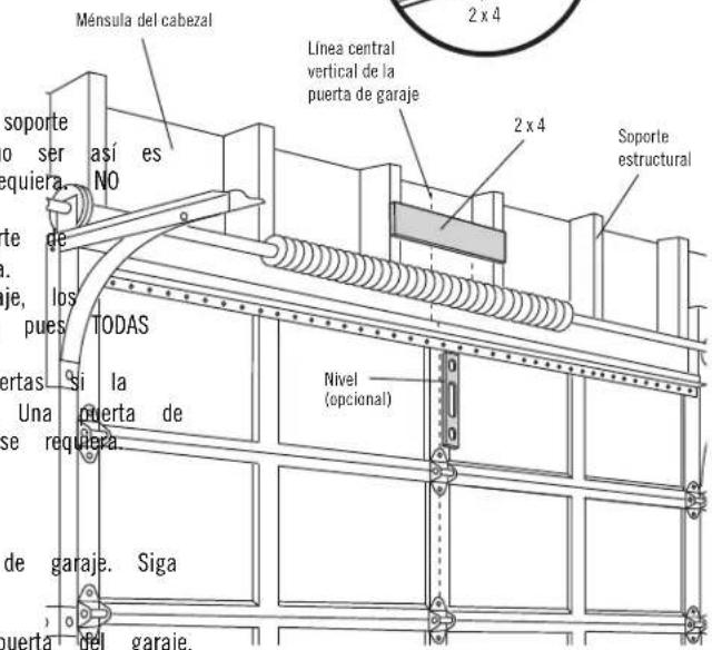 Ménsula del cabezal Línea central vertical de la puerta de garaje 2 x 4 Soporle estructural soporte o ser así es nequiera. NO de l. aje, los pues TODAS Si la una puerta de se requiera. Nivel (opcional) de garaje. Siga puerta del garaje.