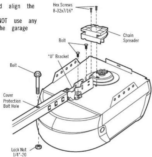 d align the NOT use any the garage Hex Screws 8-32x7/16" Chain Spreader Bolt "U" Bracket Bolt Cover Protection Bolt Hole Lock Nut 1/4"-20