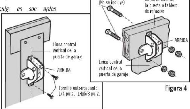 pulg. no son aptos Línea central vertical de la puerta de garaje ARRIBA Tornillo autorroscante 1/4 pulg. -14x5/8 pulg. (No se incluye) la puerta o tablero de refuerzo ARRIBA Línea central vertical de la puerta de garaje Figura 4